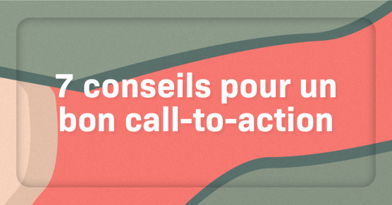 7 conseils pour un bon call-to-action